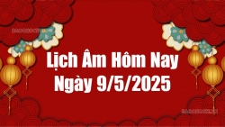 Lịch âm hôm nay 2025: Xem lịch âm 9/5/2025, Lịch vạn niên ngày 9 tháng 5 năm 2025