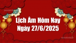 Lịch âm hôm nay 2025: Xem lịch âm 27/6/2025, Lịch vạn niên ngày 27 tháng 6 năm 2025