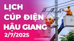 Lịch cúp điện Hậu Giang hôm nay ngày 2/7/2025